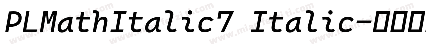PLMathItalic7 Italic字体转换